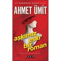 A?k?m?z Eski Bir Roman: Kurban? Öldüren Kendi Tutkusudur Bazen... (Turkish Editi - £11.77 GBP