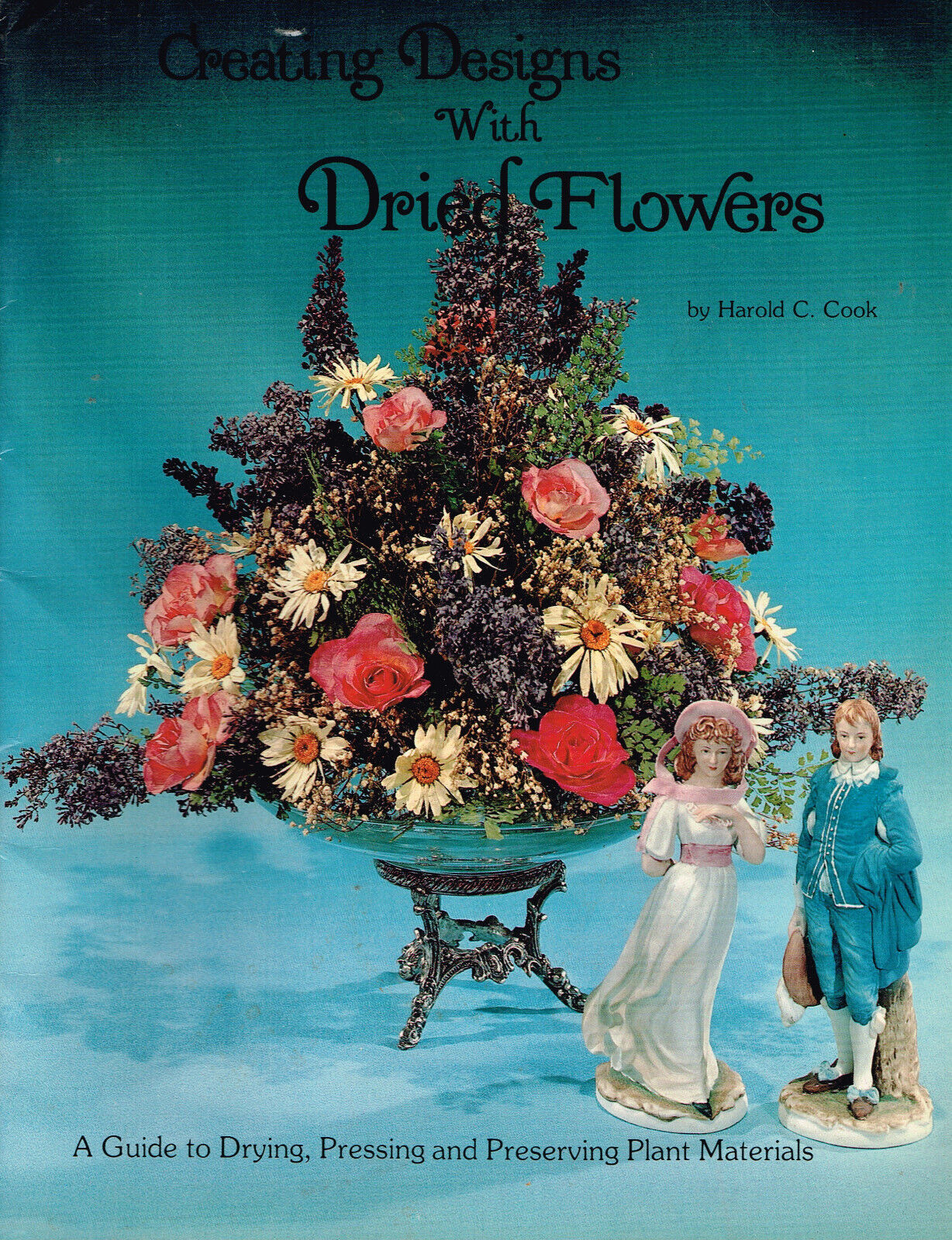Creating Designs With Dried Flowers,  by Harold C Cook, Book/Illustrated - $6.88