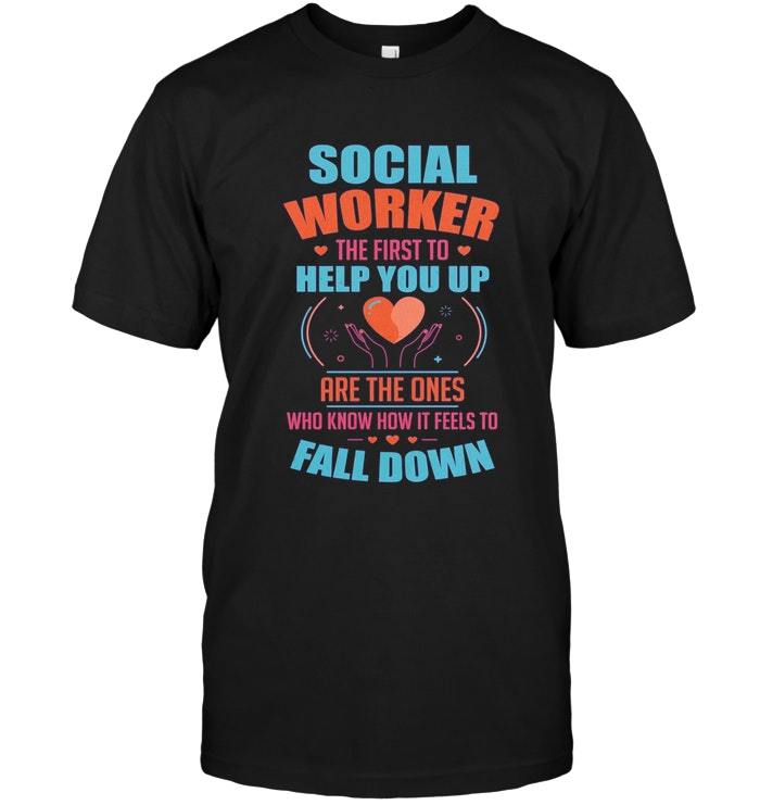Social Worker The First To Help You Up Are Volunteer T Shirt - $17.99 - $22.99