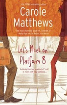 Let&#39;s Meet on Platform 8 by Carole Matthews - Paperback - Very Good - £2.53 GBP