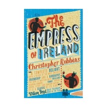 The Empress of Ireland Christopher Robbins - £15.79 GBP