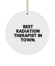 Best Radiation Therapist in Town. Circle Ornament, Radiation Therapist Present f - £13.20 GBP