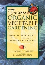 By J. Howard Garrett Texas Organic Vegetable Gardening: The Total Guide to Growi - £54.42 GBP