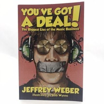 You&#39;ve Got A Deal! The Biggest Lies Of The Music Business By Jeffrey Weber *New* - £10.12 GBP