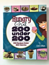 HUNGRY GIRL 200 under 200 by Lisa Lillien (200 recipes under 200 calories) 2009 - £5.57 GBP