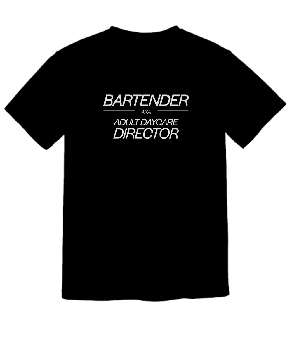 Adult Daycare Director AKA The Bartender Shirt Bartending Gift for Pub Bar Serve