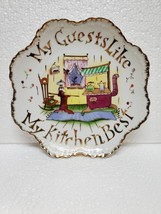 "My guest like my kitchen best" plate - $14.00