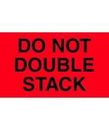 Aviditi Tape Logic 3&quot; x 5&quot;,&quot;Do Not Double Stack&quot; Fluorescent Red Warning... - $57.99