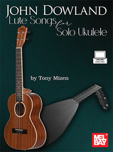 John Dowland Lute Songs For Solo Ukulele  - $19.99