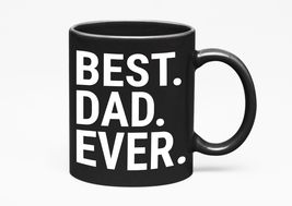 Make Your Mark Design My Best Dad Ever. Father&#39;s Day, Black 11oz Ceramic Mug - $21.77+