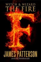 Witch &amp; Wizard #3: The Fire...Authors: James Patterson, Jill Dembowski (used HC) - £9.59 GBP