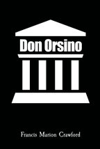 Don Orsino [Hardcover] Crawford, F. Marion - £9.84 GBP