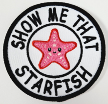 Show Me That Starfish Biker Embroidered Patch for Caps Jackets Funny Hum... - $6.77 CAD