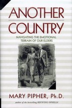Another Country: Navigating/Emotional Terrain of Our Elders, Mary Pipher NEW - £3.75 GBP