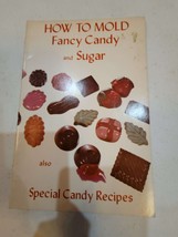 How to Mold Fancy Candy and Sugar Paperback Book Also Special Candy Recipes 1976 - £9.59 GBP