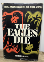The Eagles Die Hardback w Dust Jacket Franz Joseph Elisabeth 1974 George... - £4.40 GBP