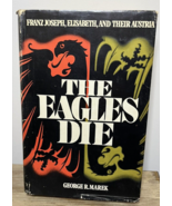 The Eagles Die Hardback w Dust Jacket Franz Joseph Elisabeth 1974 George... - £4.30 GBP