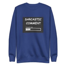 SARCASTIC COMMENT LOADING Sweatshirt | Funny Meme Joke Gift Shirt Minima... - $31.88