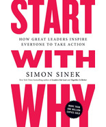 Start with Why : How Great Leaders Inspire Everyone to Take Action by Si... - £10.59 GBP