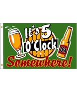LARGE ITS FIVE O&#39;CLOCK SOMEWHERE 3X5 novelty FLAG FL793 bar sign FUNNY F... - €8,10 EUR