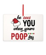 He Sees You When You&#39;re Pooping Rectangle Ornament - $25.00