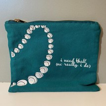 Charming I Need That No Really I Do Teal Makeup Bag Pouch - £11.95 GBP