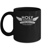 Coffee Mug Funny Holy enough to pray for you hood enough to swing on you  - £15.77 GBP
