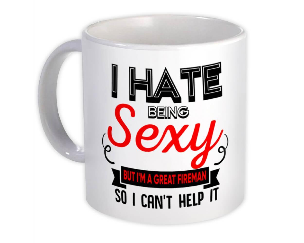 Hate Being Sexy FIREMAN : Gift Mug Occupation Hobby Friend Birthday Item image 3