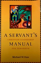 A Servant&#39;s Manual: Christian Leadership For Tomorrow by Michael W. Foss - $63.74 MXN