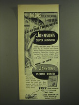 1952 Johnson's Silver Minnow Lure and Pork Rind Ad - The big ones lie in weeds  - $18.49