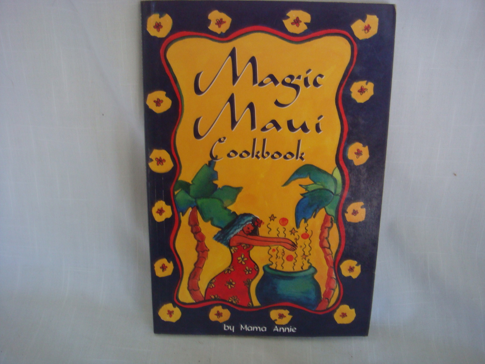 MAUI MAGIC COOKBOOK 1997 by Andrea Cleall (Mama Annie)Maui, Hawaii - $7.85