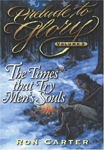 Prelude to Glory, Volume 2: Times That Try Men&#39;s Souls - £17.11 GBP