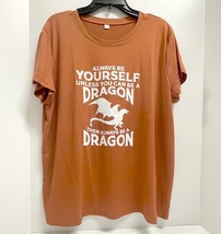 Always Be a Dragon Light Brown Short Sleeve T Shirt Size 2XL - $15.42 CAD