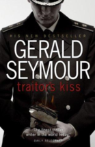 Traitor&#39;s Kiss - Gerald Seymour - Hardcover - NEW!!! - $54.00