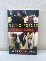 2008 Going Public: The Life and Times of Elijah by Jeff Lucas Paperback Book - £2.94 GBP