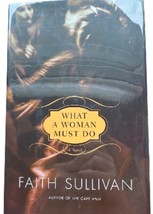 What a Woman Must Do by Faith Sullivan Signed Inscribed 1st Ed HC DJ - $23.39