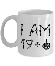 Funny Coffee Mug 11oz I Am 19 Plus One Skeleton Middle Finger 20th Birthday Gift - $16.78