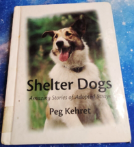 Shelter Dogs: Amazing Stories of Adopted Strays by Kehret, Peg - £3.73 GBP