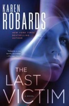 The Last Victim : A Novel by Karen Robards (2012, Hardcover) - $10.09