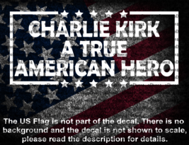Charlie Kirk A True American Hero RIP Memorial Vinyl Decal US Seller - $6.72+