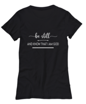 Religious TShirt Be Still and Know That I am God Black-W-Tee  - £17.35 GBP