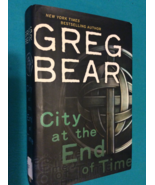 CITY AT THE END OF TIME by GREG BEAR - Hardcover - FIRST EDITION FIRST P... - $17.29