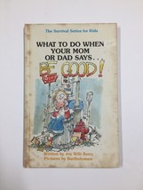 What to Do When Your Mom or Dad Says . . . Be Good! by Joy Wilt Berry - £1.81 GBP