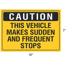 Caution This Vehicle Makes Sudden &amp; Frequent Stops 10&quot; x 7&quot; Vinyl Sticke... - $16.95