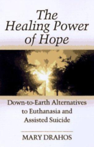 The Healing Power of Hope: Alternatives to Euthanasia - Mary Drahow - paperback - £3.19 GBP