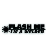 FLASH ME I&#39;m a Welder Decal Sticker, mig arc tig welding fits Lincoln Mi... - £7.80 GBP