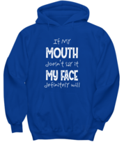 Funny Quotes Hoodie If My Mouth Doesn&#39;t Say It My Face Definitely Will Royal-H  - £25.80 GBP