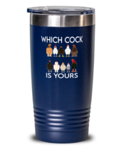 Chickens Tumbler Which Cock Is Yours Blue-T-20oz  - £22.77 GBP