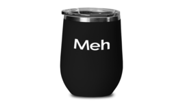 Meh Wine Tumbler Travel Coffee Cup Funny Gift Sarcastic Teenager Boy Girl Teen - £20.72 GBP