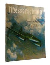 Walter J. Boyne MESSERSCHMITT ME 262 Arrow to the Future 1st Edition 1st Printin - £43.77 GBP